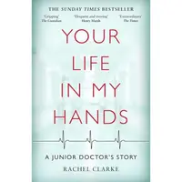 Your Life In My Hands: A Junior Doctor's Story