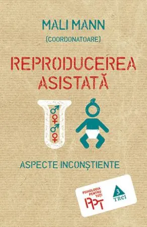Reproducerea asistata. Aspecte inconstiente