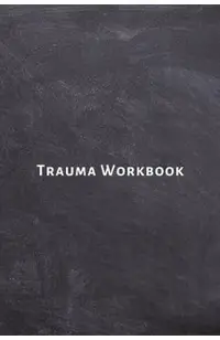 Trauma Workbook: Self help worksheets with techniques, tools and activities for healing traumatic experiences in adults, youth, teens a