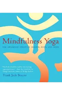 Mindfulness Yoga: The Awakened Union of Breath, Body, and Mind