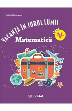 Vacanta in jurul lumii. Matematica - Clasa 5