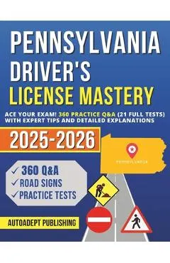 Pennsylvania Driver's License Mastery: Ace Your Exam! 360 Practice Q&A (21 Full Tests) with Expert Tips and Detailed Explanations