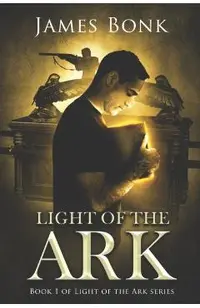 Light of the Ark: Book 1 of Light the Ark Series - A Christian Fiction Thriller