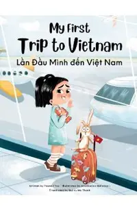 My First Trip to Vietnam: Bilingual Vietnamese-English Children's Book