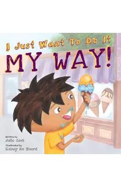 I Just Want to Do It My Way!: My Story about Staying on Task and Asking for Help