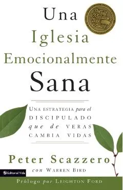 Una Iglesia Emocionalmente Sana: Una Estrategia Para El Discipulado Que de Veras Cambia Vidas