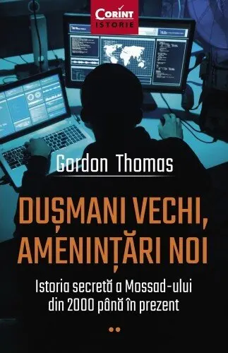 Dușmani vechi, amenințări noi. Istoria secretă a Mossad-ului din 2000 până în prezent
