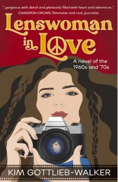 Lenswoman in Love: a novel of the 1960s & '70s
