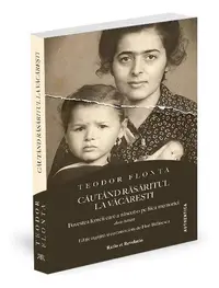 Căutând răsăritul la Văcărești. Povestea femeii care a născut-o pe fiica memoriei - Paperback brosat