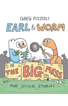 Earl & Worm #2: The Big Mess and Other Stories