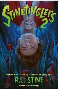 Stinetinglers 2: 10 More New Stories from the Master of Scary Tales