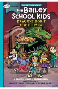 Dragons Don't Cook Pizza: A Graphix Chapters Book (the Adventures of the Bailey School Kids #4)