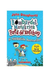 Bombardel şi Murdărica. Pata de ketchup şi năzbâtiile bursucilor - Paperback brosat - John Dougherty