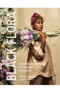 Black Flora: Inspiring Profiles of Floriculture's New Vanguard