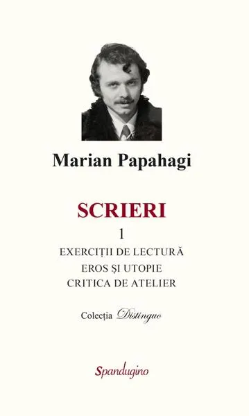 Scrieri (Vol. 1) - Hardcover - Marian Papahagi