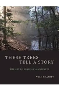 These Trees Tell a Story: The Art of Reading Landscapes
