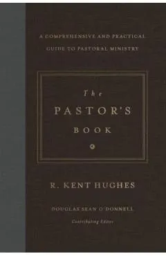 The Pastor's Book: A Comprehensive and Practical Guide to Pastoral Ministry