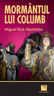 Mormântul lui Columb - Paperback - Miguel Ruiz Montañez