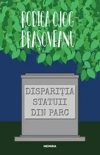Dispariţia statuii din parc (Vol. 5) - Paperback brosat - Rodica-Ojog Braşoveanu