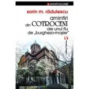 Amintiri din Cotroceni ale unui fiu de burghezo-mosier