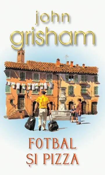 Fotbal şi pizza - Paperback brosat - John Grisham