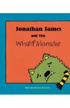 Jonathan James and the Whatif Monster