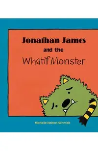 Jonathan James and the Whatif Monster
