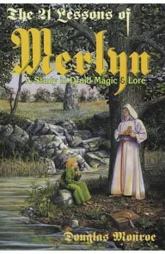 The 21 Lessons of Merlyn: A Study in Druid Magic & Lore