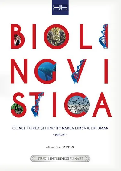 Biolingvistică. Constituirea și funcționarea limbajului uman (Partea I și a II-a)) - Paperback brosat