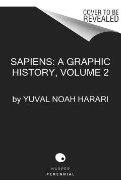 Sapiens: A Graphic History, Volume 2: The Pillars of Civilization