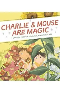 Charlie & Mouse Are Magic: Book 6
