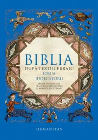 Biblia după textul ebraic. Iosua. Judecătorii - Hardcover - ***