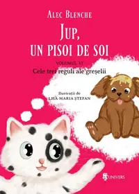 Cele trei reguli ale greșelii. Jup, un pisoi de soi (Vol. 6) - Hardcover - Alec Blenche