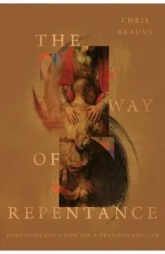 The Way of Repentance: Embracing God's Gift for a Transformed Life
