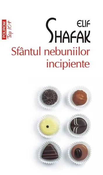 Sfântul nebuniilor incipiente (Top 10+) - Paperback brosat - Elif Shafak