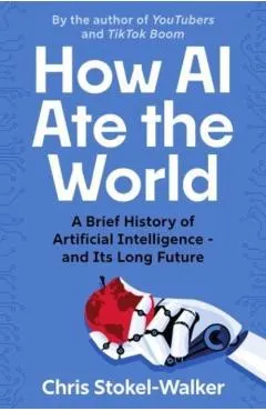 How AI Ate the World: A Brief History of Artificial Intelligence - And Its Long Future