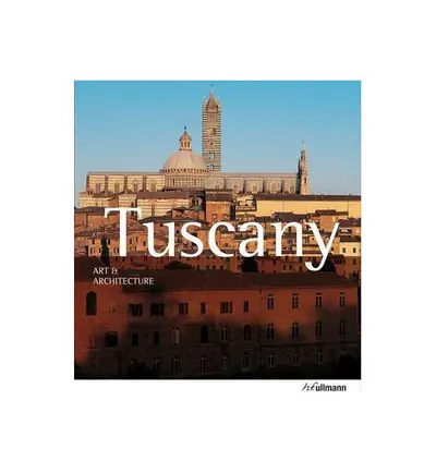 Tuscany: Art and Architecture - Paperback brosat - Anne Mueller Von Der Haegen