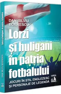 Lorzi si huligani in patria fotbalului