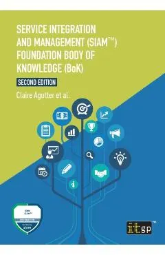 Service Integration and Management (Siam(tm)) Foundation Body of Knowledge (Bok)