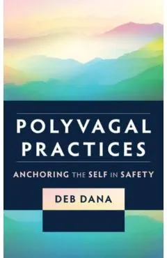 Polyvagal Practices: Anchoring the Self in Safety