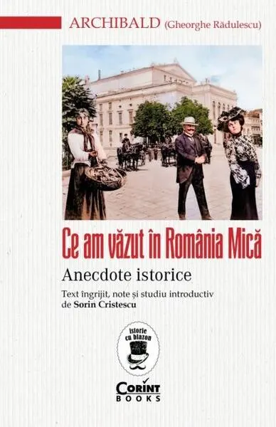 Ce am văzut în România Mică - Paperback brosat - Archibald (Gheorghe Rădulescu)