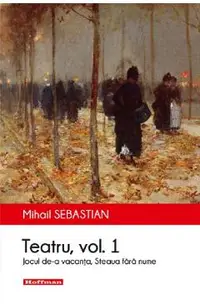 Teatru: Jocul de-a vacanta, Steaua fara nume. Vol.1