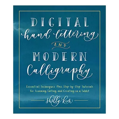 Digital Hand Lettering and Modern Calligraphy, Shelly Kim