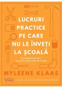 Lucruri practice pe care nu le inveti la scoala