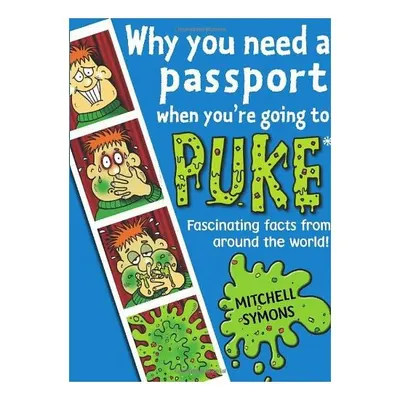 Why You Need A Passport When Youre Going To Puke Fascinating Facts From Around The World