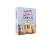 Roma Antica. O istorie pentru toti