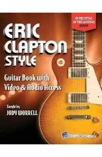 Eric Clapton Style Guitar Book: with Online Video & Audio Access