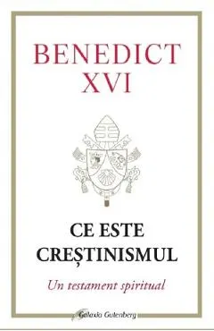 Ce este crestinismul. Un testament spiritual