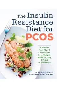 The Insulin Resistance Diet for Pcos: A 4-Week Meal Plan and Cookbook to Lose Weight, Boost Fertility, and Fight Inflammation