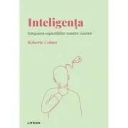 Volumul 4. Descopera Psihologia. Inteligenta. Integrarea capacitatilor noastre mintale